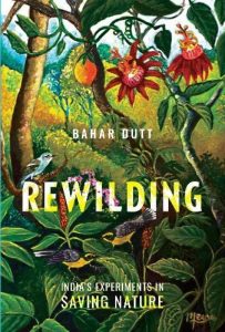 Rewilding: India's Experiments in Saving Nature